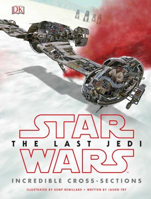 Star Wars, the last Jedi : incredible cross-sections cover image