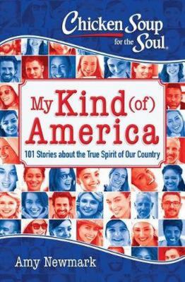 Chicken soup for the soul : my kind (of) America : 101 stories about the true spirit of our country  cover image cdn