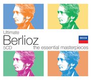 Ultimate Berlioz : the essential masterpieces cover image cdn
