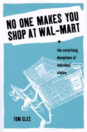 No one makes you shop at Wal-Mart : the surprising deceptions of individual choice cover image cdn