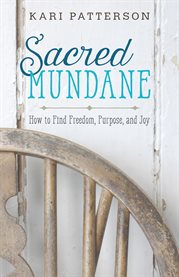 Sacred mundane : how to find freedom, purpose, and joy cover image cdn