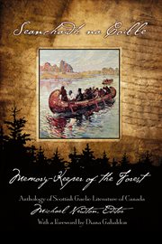 Seanchaidh na coille = : The memory-keeper of the forest : anthology of Scottish-Gaelic literature of Canada cover image cdn