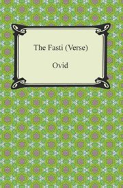 The fasti ; : Tristia ; Pontic epistles ; Ibis ; and, Halieuticon of Ovid cover image cdn