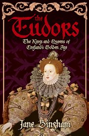 The Tudors : the kings and queens of England's Golden Age cover image cdn