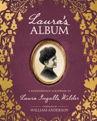 Laura's album : a remembrance scrapbook of Laura Ingalls Wilder cover image