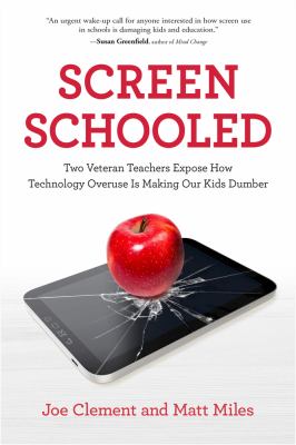 Screen schooled : two veteran teachers expose how technology overuse is making our kids dumber  cover image cdn