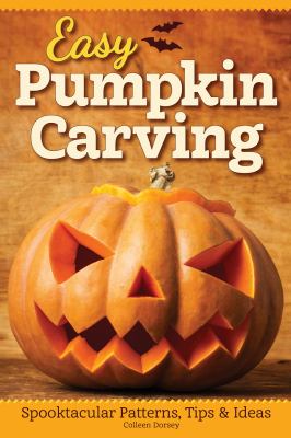 Easy pumpkin carving : spooktacular patterns, tips & ideas cover image