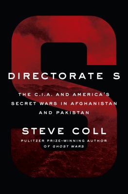 Directorate S : the C.I.A. and America's secret wars in Afghanistan and Pakistan cover image