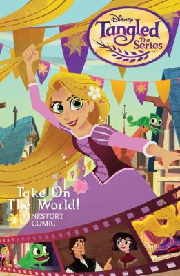 Disney Tangled, the series. Take on the world : cinestory comic cover image