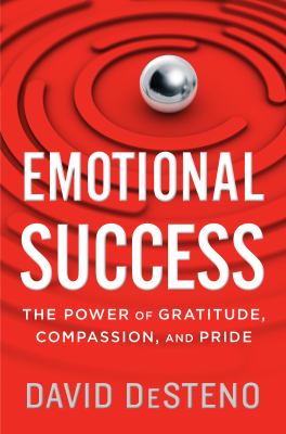 Emotional success : the power of gratitude, compassion, and pride  cover image cdn
