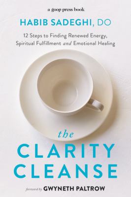 The clarity cleanse : 12 steps to finding emotional healing, spiritual fulfillment, and renewed energy cover image