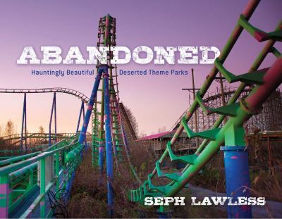 Abandoned : hauntingly beautiful deserted theme parks cover image