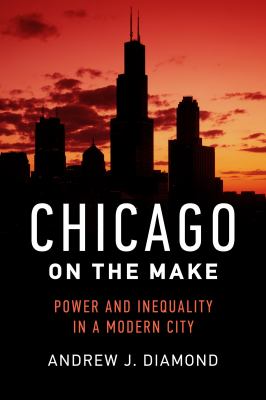 Chicago on the make : power and inequality in a modern city cover image