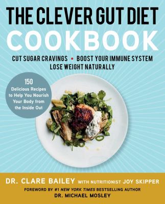 The clever gut diet cookbook : 150 delicious recipes to help you nourish your body from the inside out cover image