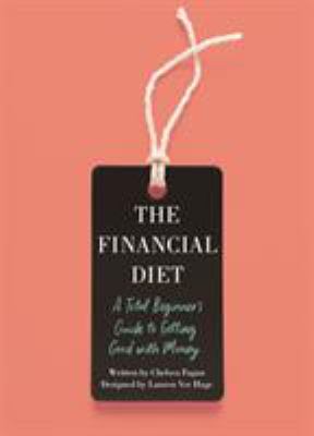 The financial diet : a total beginner's guide to getting good with money cover image