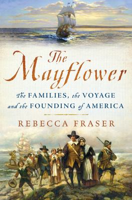 The Mayflower : the families, the voyage, and the founding of America cover image