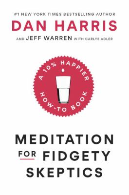 Meditation for fidgety skeptics : a 10% happier how-to book cover image
