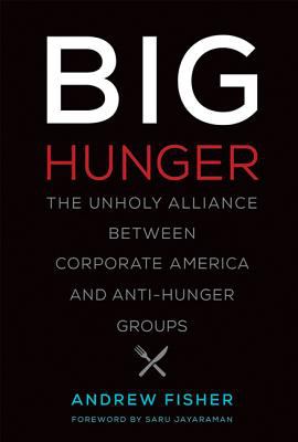 Big hunger : the unholy alliance between corporate America and anti-hunger groups cover image