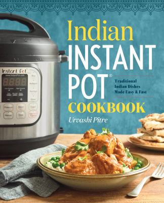 Indian Instant Pot® cookbook : traditional Indian dishes made easy & fast  cover image cdn