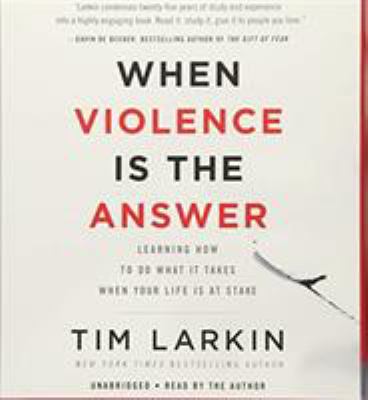 When violence is the answer learning how to do what it takes when your life is at stake cover image