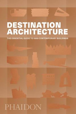 Destination architecture : the essential guide to 1000 contemporary buildings cover image