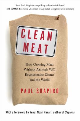 Clean meat : how growing meat without animals will revolutionize dinner and the world cover image