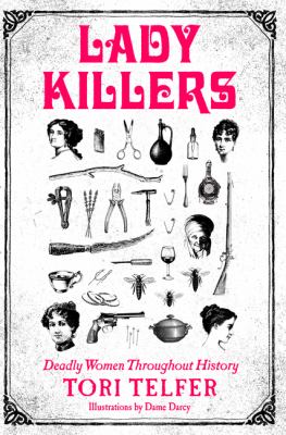 Lady killers : deadly women throughout history cover image