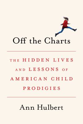 Off the charts : the hidden lives and lessons of American child prodigies cover image
