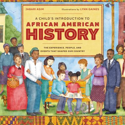 A child's introduction to African American history : the experience, people, and events that shaped our country cover image