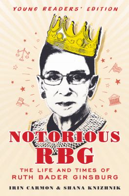 Notorious RBG : the life and times of Ruth Bader Ginsburg cover image