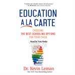 Education a la carte : choosing the best schooling options for your child cover image cdn