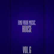 Find your music. house, vol. 6 cover image cdn