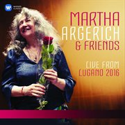 Martha argerich and friends live from the lugano festival 2016 cover image cdn