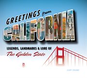 Greetings from California : legends, landmarks & lore of the Golden State cover image cdn