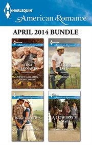 Harlequin American Romance April 2014 Bundle : Sweet Callahan Homecoming\In a Cowboy's Arms\Texas Dad\A Cowboy's Angel cover image cdn