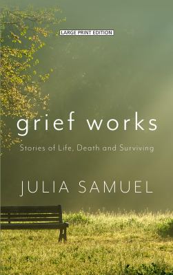 Grief works stories of life, death, and surviving  cover image cdn