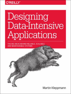 Designing data-intensive applications : the big ideas behind reliable, scalable, and maintainable systems cover image
