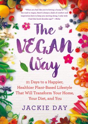 The vegan way : 21 days to a happier, healthier plant-based lifestyle that will transform your home, your diet, and you cover image