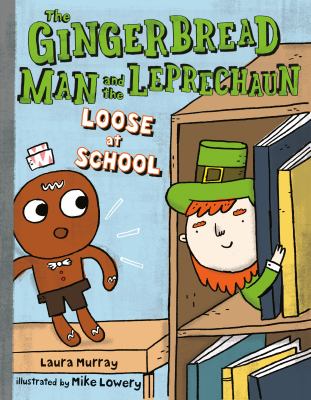 The Gingerbread Man and the leprechaun loose at school cover image