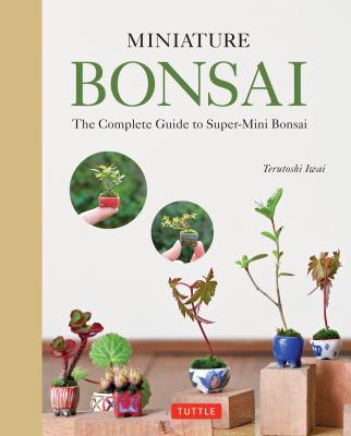 Miniature bonsai : the complete guide to super-mini bonsai  cover image cdn
