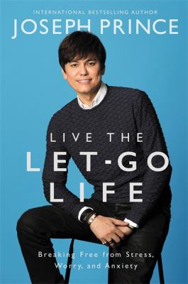 Live the let-go life : breaking free from stress, worry, and anxiety cover image