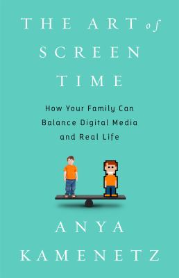 The art of screen time : how your family can balance digital media and real life  cover image cdn