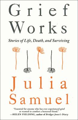 Grief works : stories of life, death, and surviving  cover image cdn