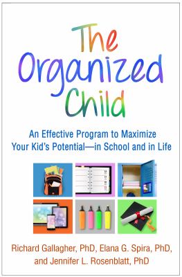 The organized child : an effective program to maximize your kid's potential-- in school and in life cover image