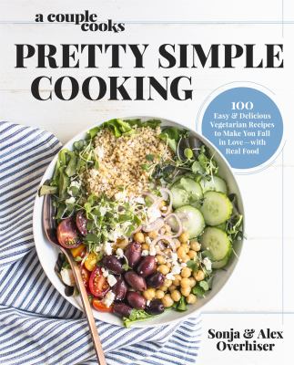 Pretty simple cooking : 100 easy and delicious vegetarian recipes to make you fall in love with real food cover image