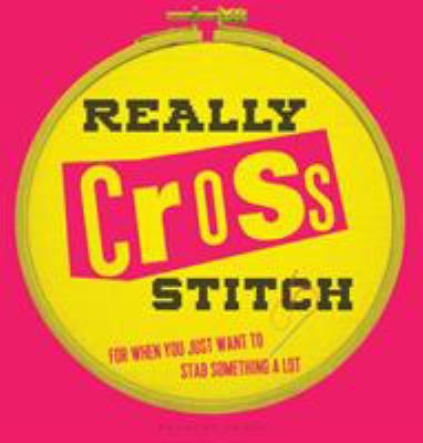 Really cross stitch : for when you just want to stab something a lot cover image