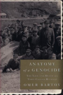 Anatomy of a genocide : the life and death of a town called Buczacz cover image