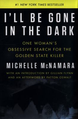 I'll be gone in the dark : one woman's obsessive search for the Golden State Killer cover image