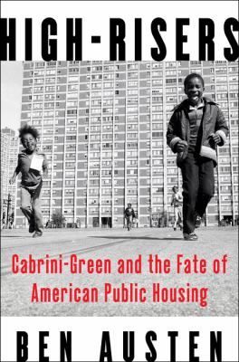 High-risers : Cabrini-Green and the fate of American public housing cover image