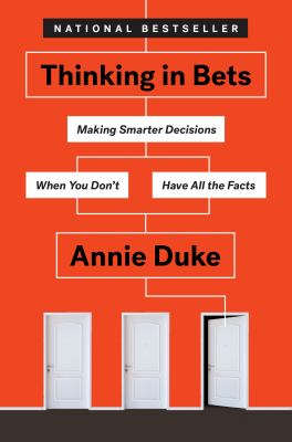 Thinking in bets : making smarter decisions when you don't have all the facts cover image